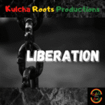 Liberation Riddim (2021) – Kulcha Rootz Productions