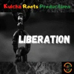 Liberation Riddim (2021) – Kulcha Rootz Productions