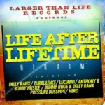 Life After Lifetime Riddim – Larger Than Life Records