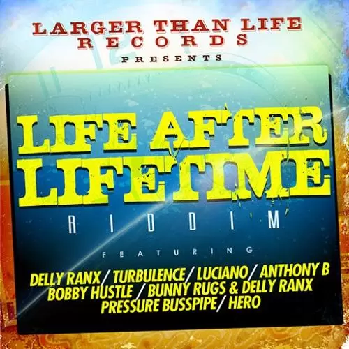 life after lifetime riddim - larger than life records