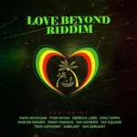 Love Beyond Riddim – Jah Servant Records / Rock Star Muzik