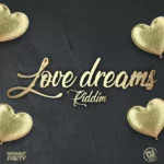 Love Dreams Riddim – Bashment Party Records