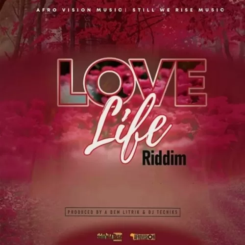 love life riddim - afro vision music/still we rise studios