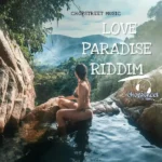 Love Paradise Riddim – Chopstreet Music