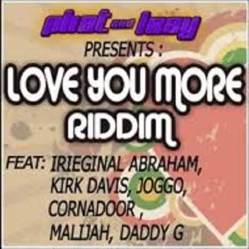 love you more riddim - phat laay productions