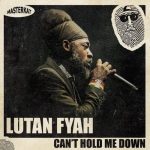 lutan-fyah-cant-hold-me-down