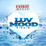 Luv Mood Riddim – Payday Music