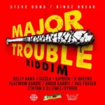 Major Trouble Riddim – Steve Gong/Kingz Bread
