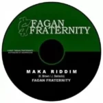 Maka Riddim – Fagan Fraternity (Requested)