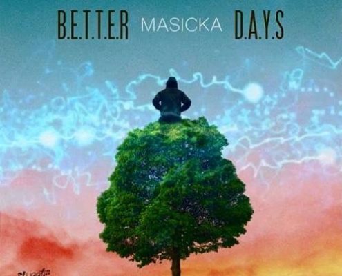 Masicka Better Days