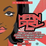 Mean Girl Riddim (2016) – Uncle T