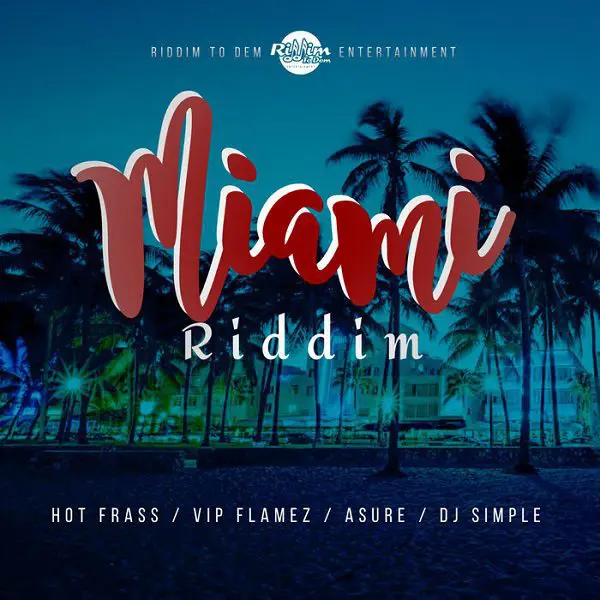 Miami Riddim - Riddim To Dem Entertainment