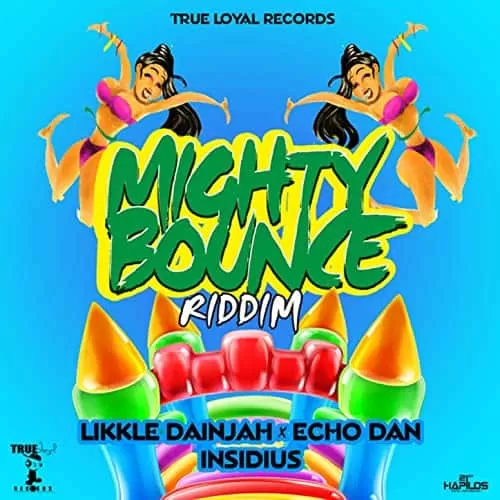 mighty bounce riddim - true loyal records
