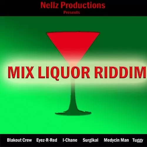 mix liqour riddim - nellz productions