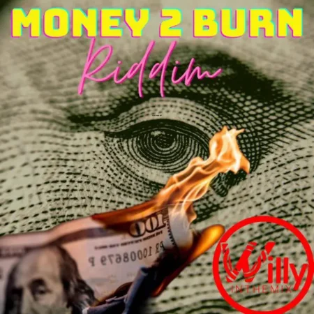 money 2 burn riddim - willy inthemix