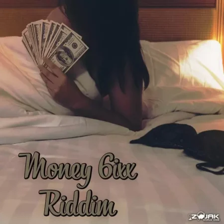 Money 6ixx Riddim – Zojak World Wide money 6ixx riddim - zojak world wide