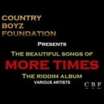 More Times Riddim – Country Boyz Foundation