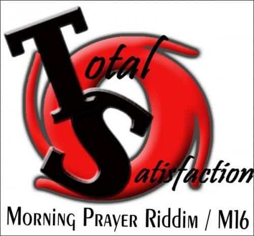 morning prayer riddim - total satisfaction