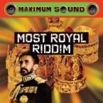 Most Royal Riddim – Maximum Sound