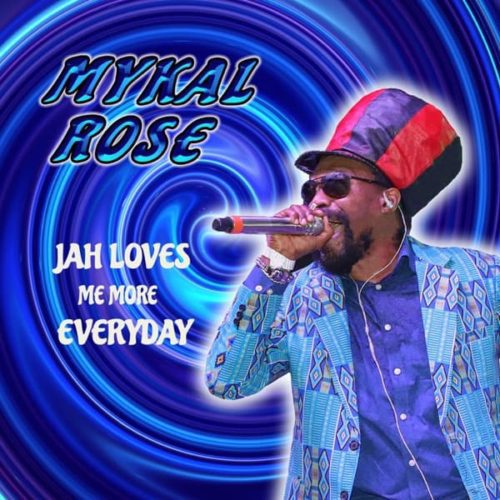 mykal-rose-jah-loves-me-more-everyday