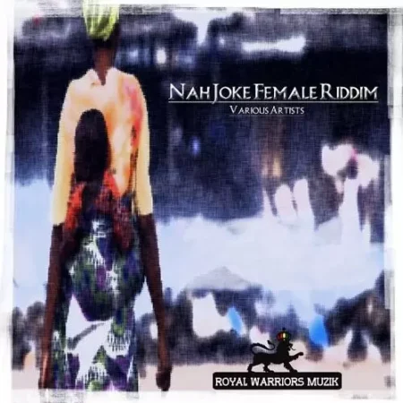 nah joke female riddim - royal warriors musik