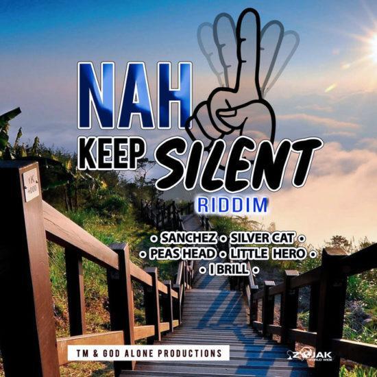 nah keep silent riddim - tm/god alone productions