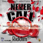 Never Call Riddim – Deezl House Productions