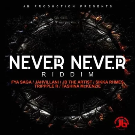 never never riddim - jermaine jb baker produtions