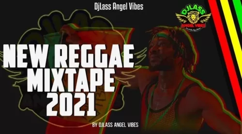 djlass angel vibes - reggae mixtape 2021