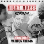 Night Nurse Riddim (2020) – Dancehall Station Production
