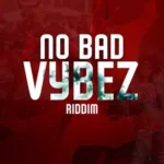 No Bad Vybez Riddim – Cantstop Records