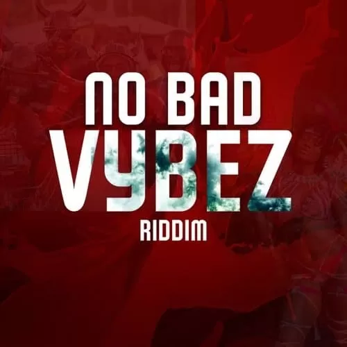 no bad vybez riddim - cantstop records