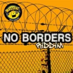 No Borders Riddim – Massive B Productions