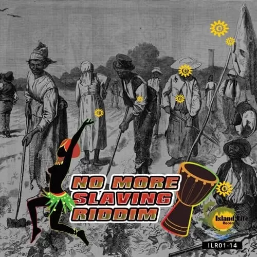 no more slaving riddim - island life records