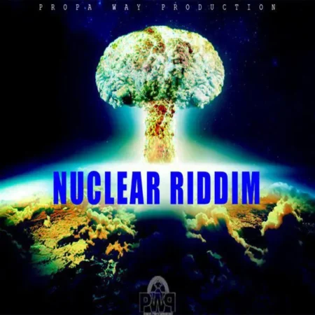 nuclear riddim - propa way production