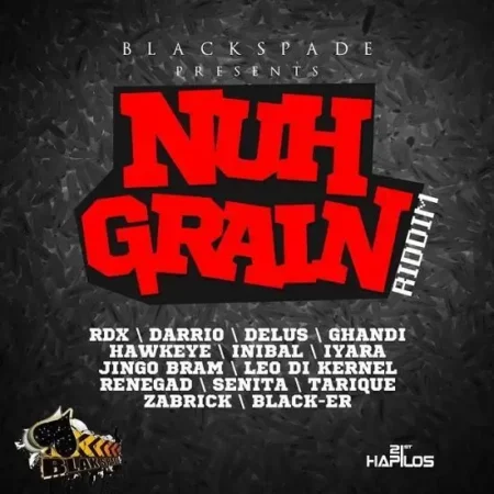 nuh grain riddim - blakspade productions