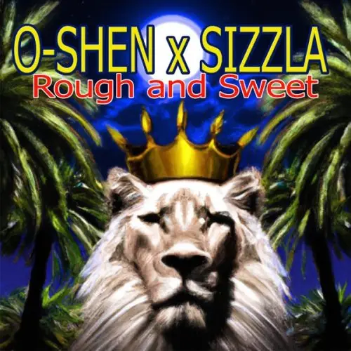 o-shen-sizzla-rough-and-sweet