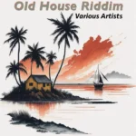 Old House Riddim (2023) – Kozmik Nation