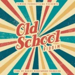 Old School Riddim (2021) – Famous Productions