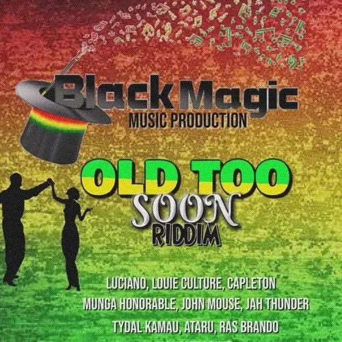 old too soon riddim - black magic music
