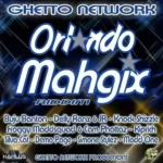 Orlando Mahgix Riddim – Ghetto Network
