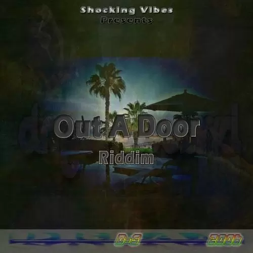 out a door riddim - shocking vibes