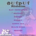 Output Riddim – Dealwidit Records