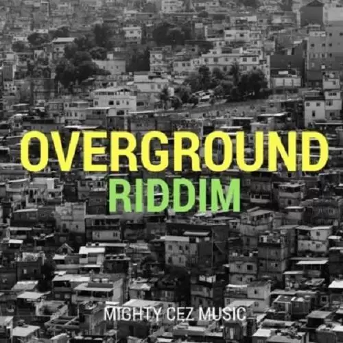 overground riddim - mighty cez music