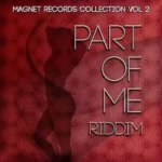 Part Of Me Riddim – Magnet Records