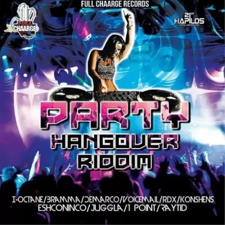 Party Hangover Riddim – Full Chaarge Records Party Hangover Riddim - Full Chaarge Records