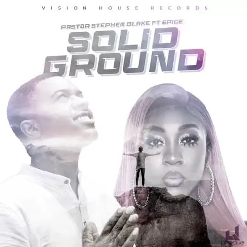 pastor stephen blake and spice - solid ground