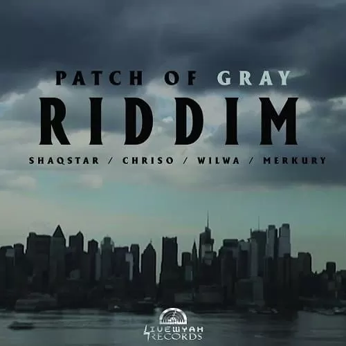 patch of gray riddim - livewyah records