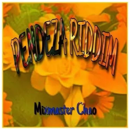Pendeza Riddim – Mixmaster Chao pendeza riddim - mixmaster chao