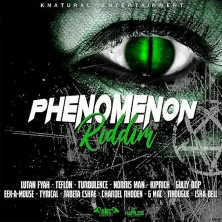 Phenomenon Riddim – Knatural Entertainment Phenomenon Riddim - Knatural Entertainment